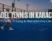 padel tennis courts in Karachi